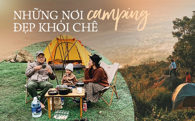 Nếu muốn thử Camping mà chưa biết chọn nơi nào để cắm lều thì đây là những địa điểm vừa hot lại đẹp từ Nam ra Bắc phải thử đến 1 lần