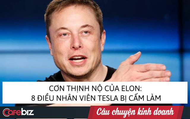 8 quy tắc nghiêm ngặt mà Elon Musk bắt buộc mọi nhân viên Tesla phải tuân theo