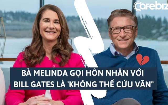 Bà Melinda gọi cuộc hôn nhân với Bill Gates là "không thể cứu vãn", từ chối hỗ trợ lẫn nhau sau chia tay