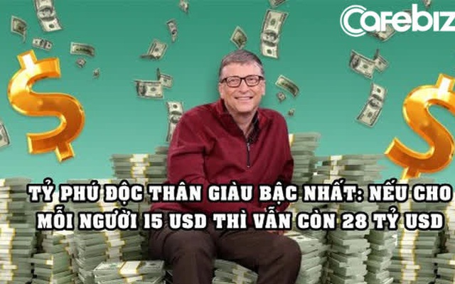 Tuổi 65 của Bill Gates: Độc thân nhiều tiền, nếu xài 1 triệu USD/ngày thì phải mất 400 năm mới tiêu hết tài sản