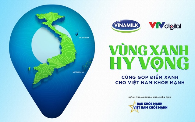 "Vùng xanh hy vọng" – Dự án đặc biệt nối tiếp chiến dịch "Bạn khỏe mạnh, Việt Nam khỏe mạnh" của Vinamilk