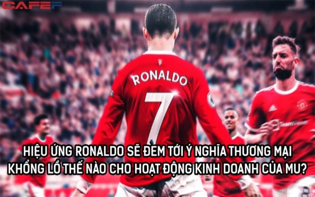 Hiệu ứng Ronaldo: Những siêu sao hàng đầu đem tới ý nghĩa thương mại thế nào cho việc kinh doanh của các CLB như MU?