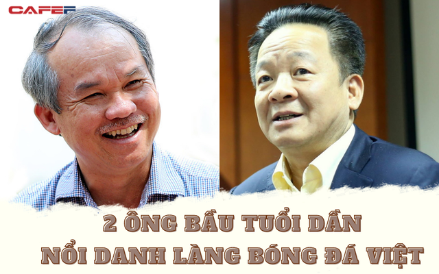 2 ông bầu Nhâm Dần nổi tiếng của làng bóng đá Việt: Thái cực trái ngược nhưng đều là doanh nhân máu mặt trên thương trường,  “người hùng” thầm lặng của môn thể thao vua nước nhà