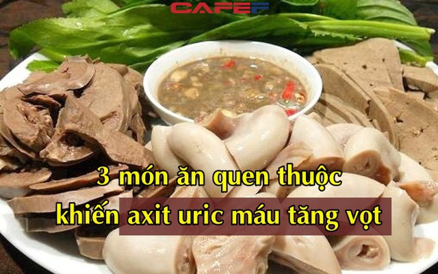 3 món quen thuộc người Việt thường xuyên ăn, đáng sợ không kém gì rượu bia, làm cho axit uric máu tăng vọt