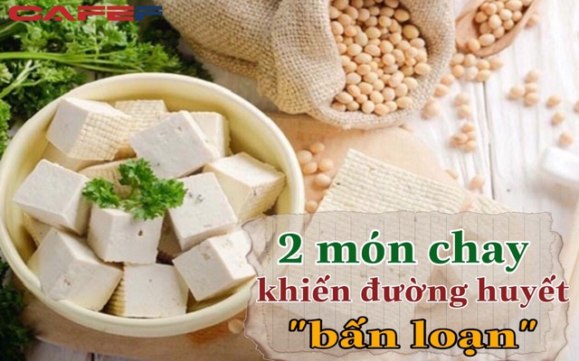 2 MÓN CHAY ai cũng ăn qua tưởng tốt nhưng lại khiến lượng đường trong máu "bấn loạn" cần phải tránh xa