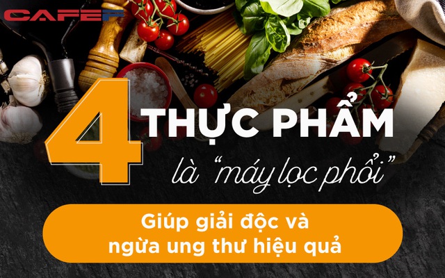 4 thực phẩm bình dân này chính là “máy lọc phổi”: Giúp giải độc và ngừa ung thư, càng siêng ăn càng kéo dài tuổi thọ