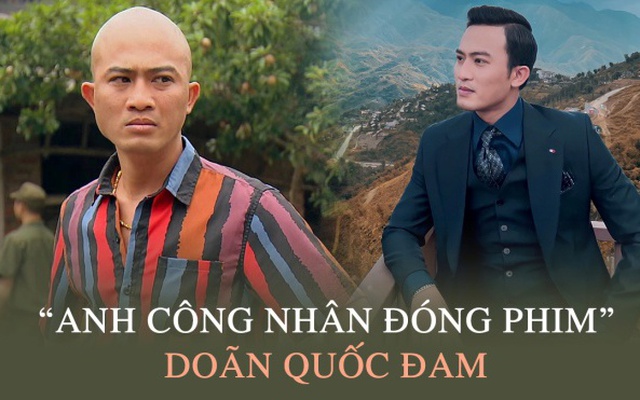 'Anh công nhân đóng phim' Doãn Quốc Đam: 'Tắc kè hoa' trên màn ảnh, ngoài đời hạnh phúc viên mãn