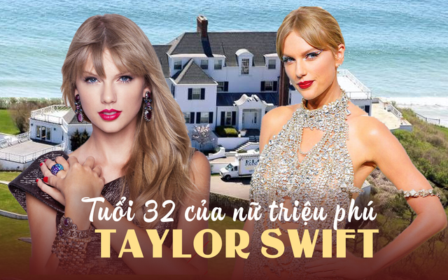 Tuổi 32 của nữ triệu phú Taylor Swift: Vừa giàu vừa giỏi, ra album mới "làm sập" cả Spotify, là trùm BĐS nhưng chỉ thích tiêu tiền... cho người khác