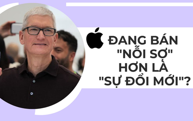 Chiến thuật kinh doanh đại tài của Apple: Bán ‘nỗi sợ’ dưới vỏ bọc của ‘sự đổi mới’