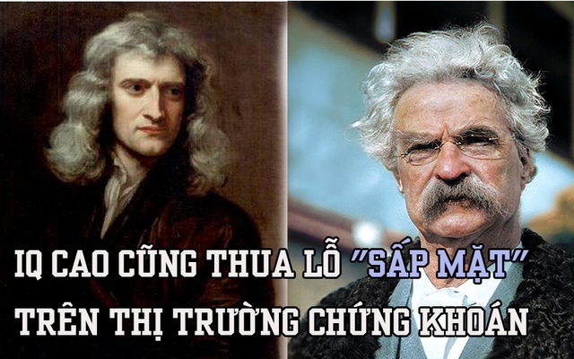 Có IQ 200, Issac Newton vẫn "lỗ sấp mặt" vì chứng khoán: Không phải cứ thông minh là đầu tư giỏi, muốn thành công cần nắm chắc 2 điều này