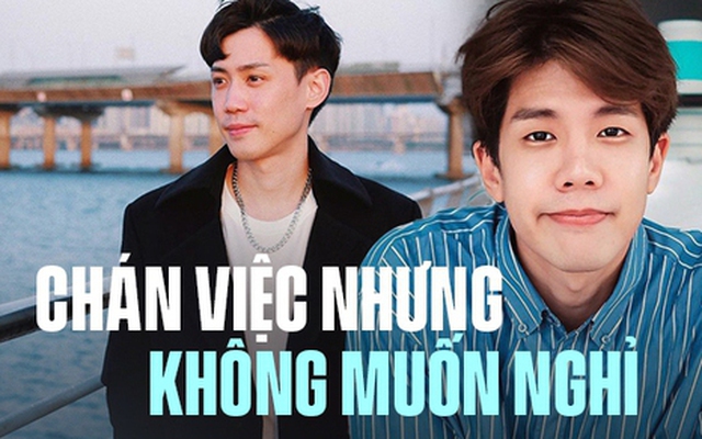 Công việc chán nản nhưng cũng không muốn nghỉ