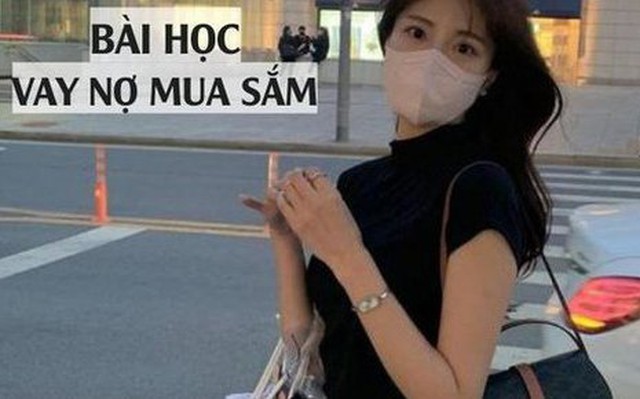 Bài học sau khi vay nợ để mua sắm: Tài chính cạn kiệt, không dám nghỉ làm