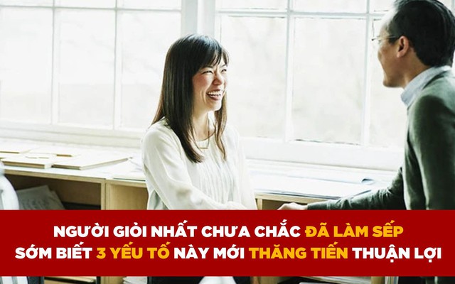 3 yếu tố giúp thăng tiến thuận lợi