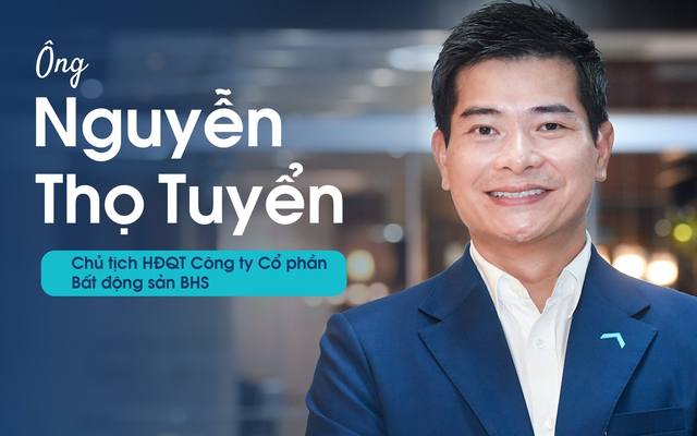 Chủ tịch BHS Group Nguyễn Thọ Tuyển: Sau "cơn bão", cần chuẩn bị “bát cháo hành” hồi sức cho thị trường bất động sản