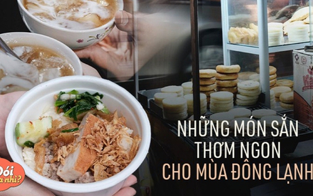 Ăn hết những món ngon từ sắn ở Hà Nội: Dân dã nhưng lại rất ấm lòng trong ngày đông lạnh