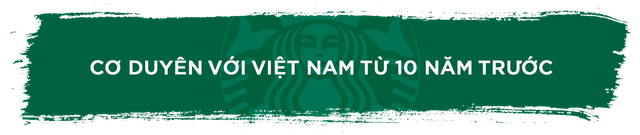 CEO Starbucks Việt Nam: Năm 2022, chúng tôi mở 5 cửa hàng chỉ trong 20 ngày, còn cả năm 2021 chỉ có 9 cửa hàng - Ảnh 6.