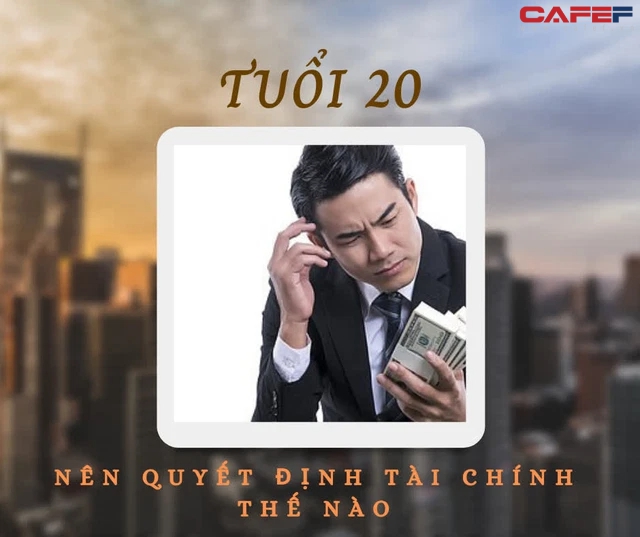 Chuyên gia tài chính: Góc nhìn tài chính khi 20 tuổi sẽ quyết định nửa đời sau giàu sang hay nghèo khó, hãy bắt đầu một cách thông minh! - Ảnh 1.