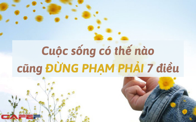 7 giới hạn TUYỆT ĐỐI đừng vượt quá của đời người: Đến với đời thì dễ, sống tốt một đời lại rất khó