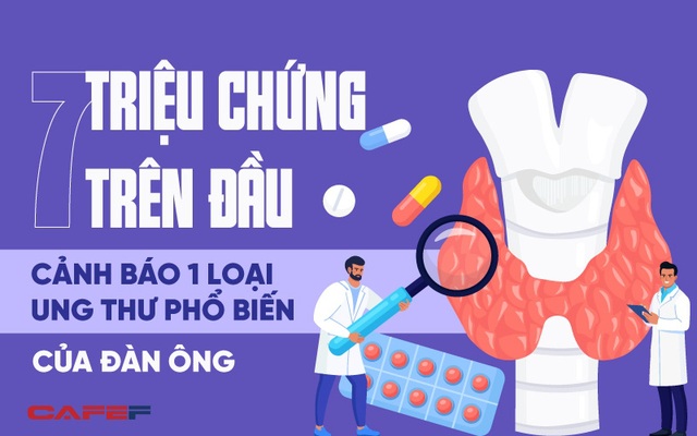 Đàn ông từ 20-65 tuổi rất dễ mắc 1 loại ung thư, 7 dấu hiệu bất thường ở vùng đầu cổ cảnh báo tử thần đang "cận kề"