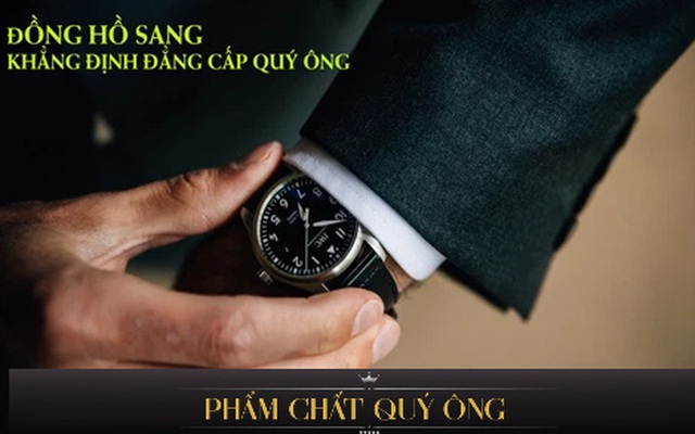 Đồng hồ là "chiếc gương" phản chiếu tính cách thú vị của quý ông: Tin cậy, thực tế đến đẳng cấp, ưa mạo hiểm đều hiện rõ qua món đồ nơi cổ tay