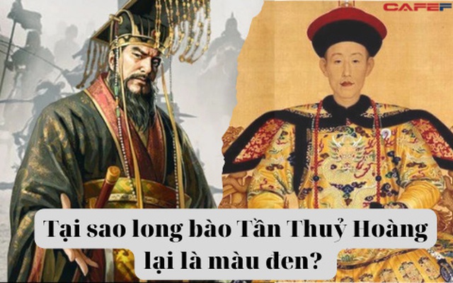 Tần Thủy Hoàng là hoàng đế duy nhất mặc long bào màu đen, vì sao các vị vua sau này không ai dám chọn màu này?