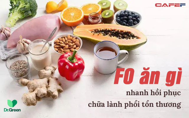 F0 ăn gì để nhanh phục hồi? Đây là 2 nhóm thực phẩm do tiến sĩ sức khỏe khuyên dùng, ăn nhiều để chữa lành phổi tổn thương