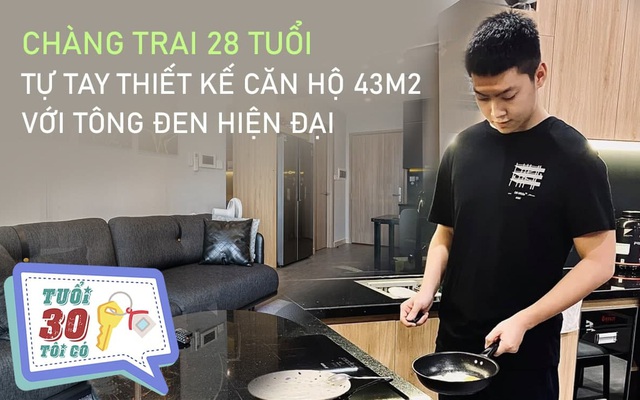 [ Tuổi 30, tôi có 1 căn nhà ] Chàng trai 9X tự tay thiết kế căn hộ 43m2 với tông đen hiện đại