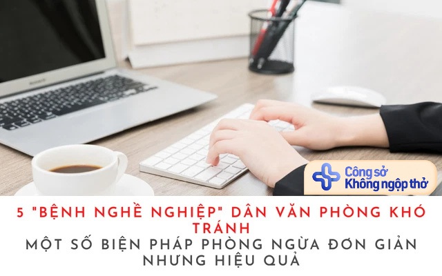 5 "căn bệnh nghề nghiệp" là nỗi ám ảnh của dân văn phòng, ngồi trước máy tính cả ngày thì khó tránh