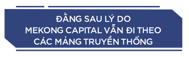 CEO Mekong Capital lần đầu tiết lộ lĩnh vực luôn trọng tâm của quỹ và lĩnh vực không bao giờ đầu tư - Ảnh 3.
