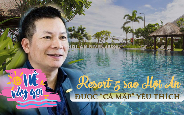 Ngoài giá cả phải chăng, resort 5 sao ngay tại Hội An còn có gì hot mà khiến 1 “cá mập” quyền lực hết lời khen, nhiều sao Việt cũng check-in?