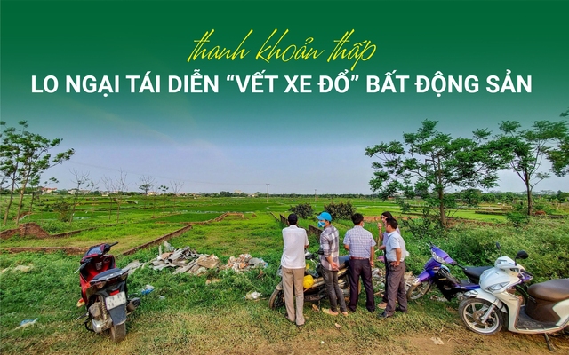 Thanh khoản thấp, lo ngại tái diễn “vết xe đổ” bất động sản