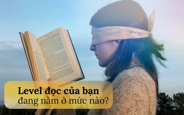 Cũng đọc sách như các tỷ phú nhưng không phải ai cũng thành công, sự khác biệt nằm ở 3 bí quyết: Level đọc của bạn đang đạt mức nào?