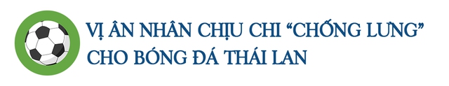 Madam Pang - nữ tỷ phú gây sốt CĐM vì quá chất, chi tiền khủng để nâng tầm bóng đá Thái Lan: Hậu duệ gia tộc sở hữu 117 tỷ USD, bén duyên với thể thao nhờ suýt... mù - Ảnh 8.