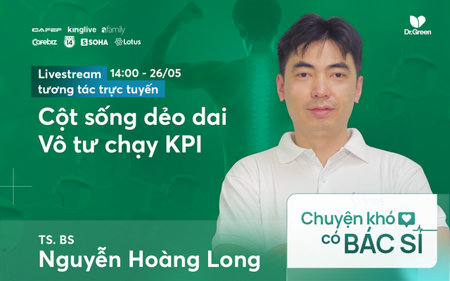 TS. BS Nguyễn Hoàng Long tư vấn bí quyết để "Cột sống dẻo dai, vô tư chạy KPI"