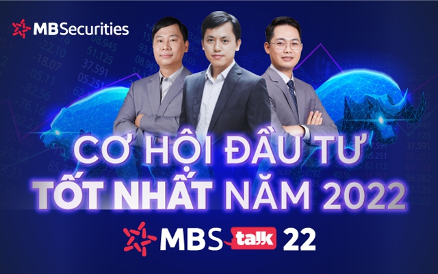 MBS’s Talk 22: Lựa chọn “Cơ hội đầu tư tốt nhất năm 2022”