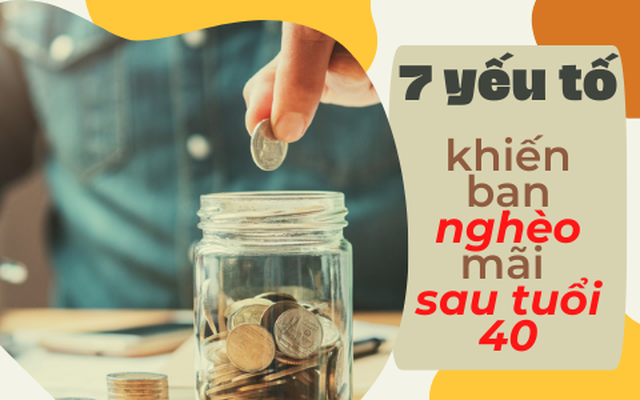 Đối mặt với “khủng hoảng giàu nghèo” sau tuổi 40: Không gạt bỏ 7 yếu tố này, chẳng trách sao làm mãi không lên, chỉ dậm chân tại chỗ