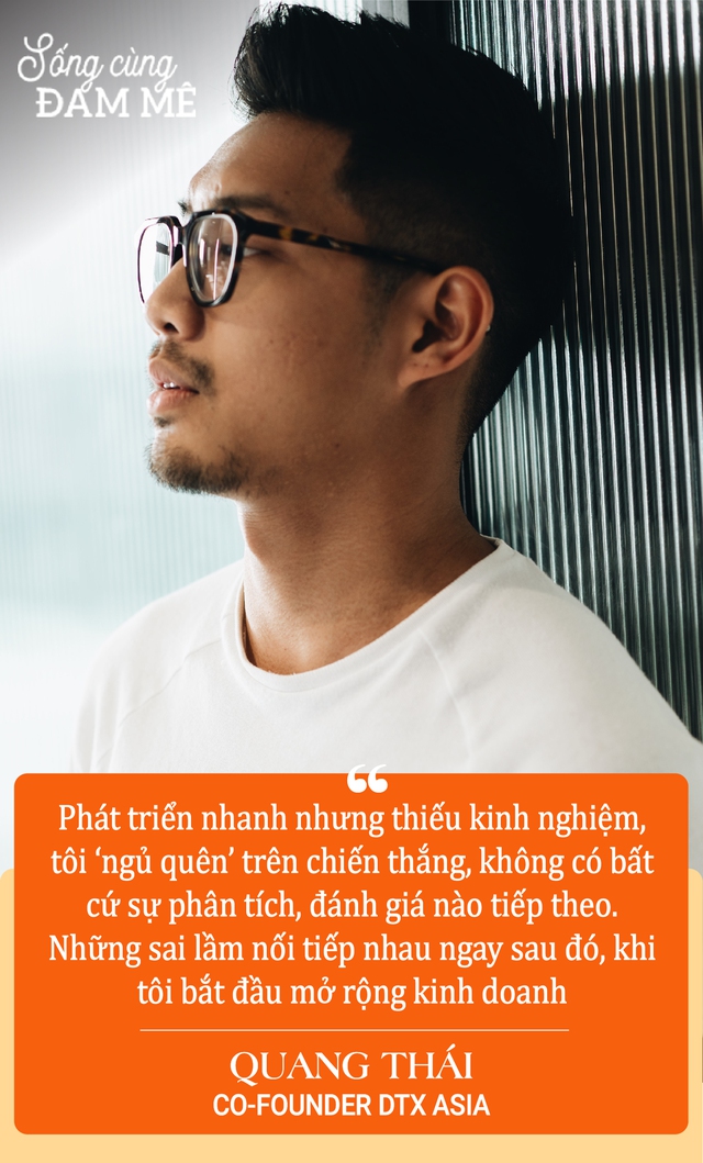 Co-Founder DTX Asia - Quang Thái: “Nếu khởi nghiệp để trở thành tỷ phú, tôi đã không làm không lương cho công ty của mình suốt 1 năm đầu” - Ảnh 2.