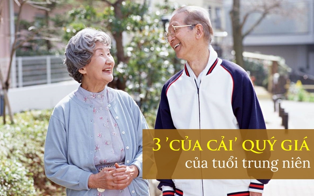 3 loại "của cải" quý giá nhất của người tới tuổi trung niên: Ai sở hữu đủ là người may mắn nhất