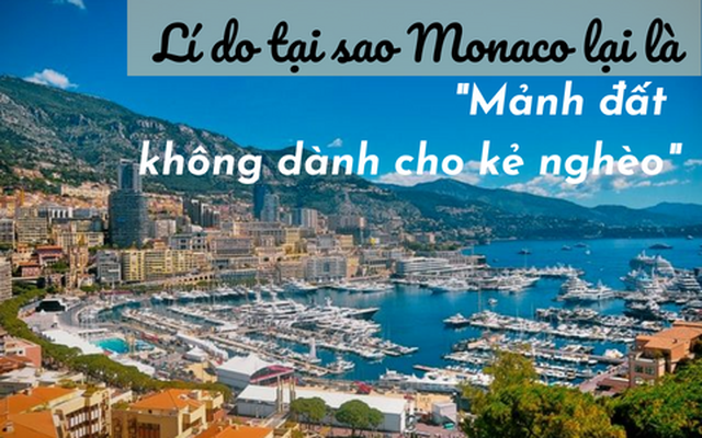 Điều gì đã khiến cho Monaco trở thành "nơi ẩn náu" của các tỷ phú, trở thành vương quốc "không dành cho người nghèo" mà ai cũng khao khát?