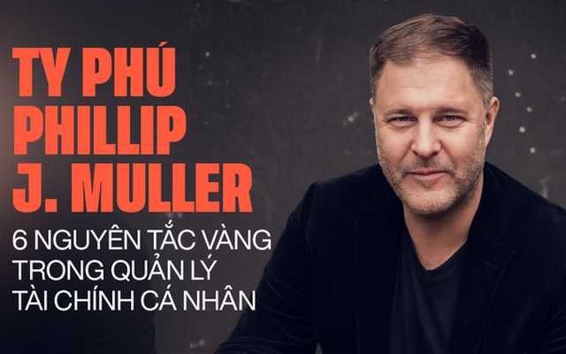 Bài học làm giàu từ tỷ phú Phillip J. Muller: “Khi nợ nần, hãy chủ động liên hệ với chủ nợ và giành lòng tin từ họ!”