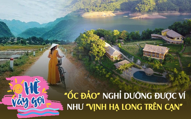 Cách Hà Nội hơn 2 tiếng lái xe có "ốc đảo" nghỉ dưỡng được ví như "Vịnh Hạ Long trên cạn": Lên núi chơi mà xung quanh bốn bề là nước, giá phòng từ 2,5 triệu VNĐ/đêm