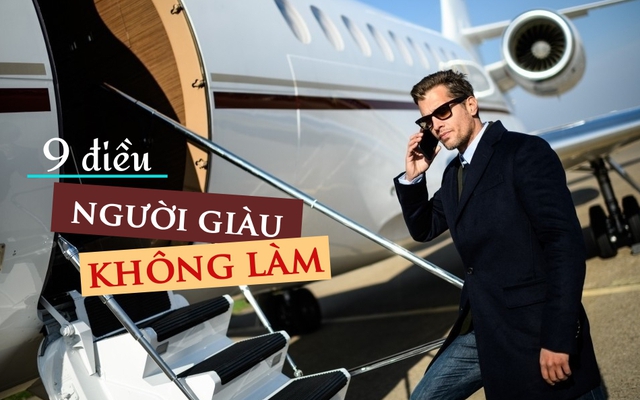 9 điều người giàu có thể làm nhưng họ từ chối ngay: Một khác biệt nhỏ cũng làm nên tư duy thành công