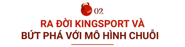 Khởi nghiệp lần 3 với số vốn từ 3 con bò, CEO Kingsport xây dựng chuỗi phân phối thiết bị thể thao lớn nhất Việt Nam - Ảnh 5.