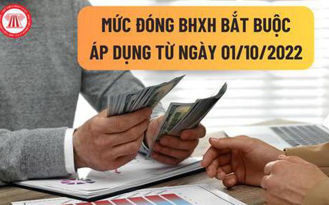 Mức đóng bảo hiểm xã hội bắt buộc áp dụng từ ngày 01/10/2022