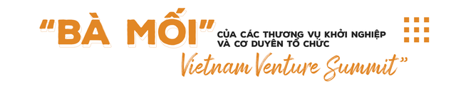 ‘Bà mối’ cho các thương vụ đầu tư tại Việt Nam: Startup với tôi giống như hơi thở rồi - Ảnh 3.