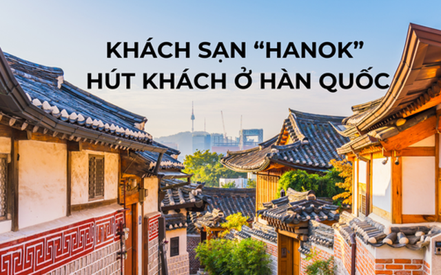 Khách sạn 'hanok': Hình thức lưu trú hút khách du lịch tại Hàn Quốc