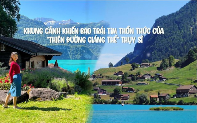 Khung cảnh khiến bao trái tim thổn thức của "thiên đường giáng thế" Thụy Sĩ: Ai cũng mong một lần được ngắm tận mắt