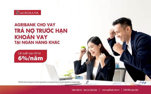 Agribank cho vay trả nợ trước hạn khoản vay tại các ngân hàng khác, lãi suất chỉ từ 6%/năm