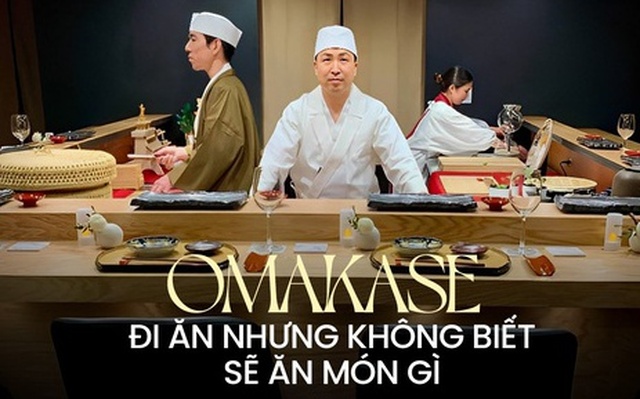 Omakase: Mô hình phục vụ đồ ăn cho người “thiếu quyết đoán” hoặc “ăn gì cũng được”