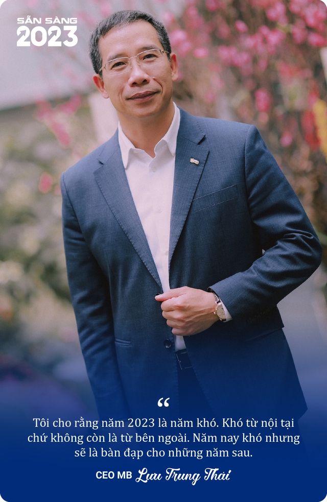 CEO MB Lưu Trung Thái: 2023 sẽ là năm khó, mong muốn lớn nhất của tôi là kinh tế tăng trưởng ổn định - Ảnh 6.